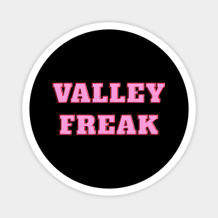 Valley Freak - Pink For friend Or Magnet